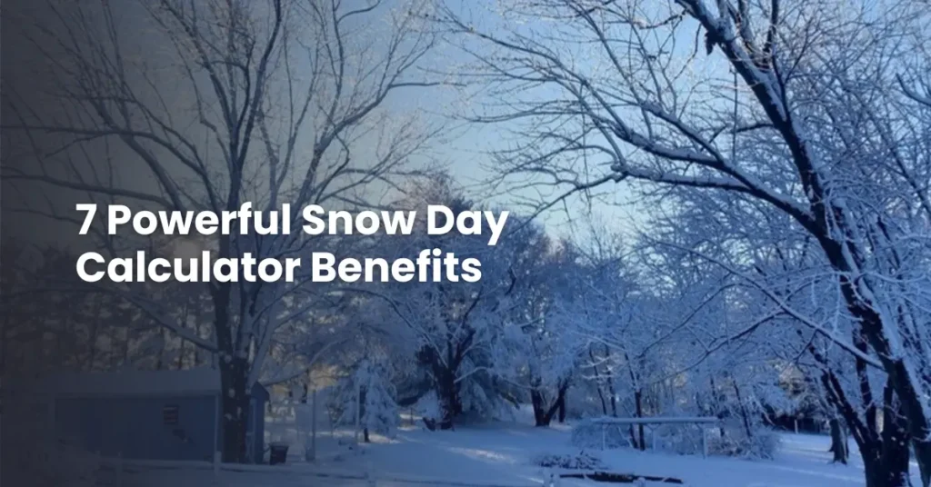 7 Powerful Snow Day Calculator Benefits
