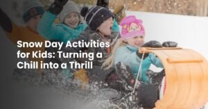 Snow Day Activities for Kids: Turning a Chill into a Thrill
