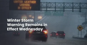 Winter Storm Warning Remains in Effect Wednesday